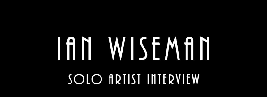 Ian Wiseman – Solo Artist&nbsp;Interview
