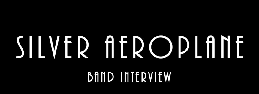 Silver Aeroplane – Band&nbsp;Interview