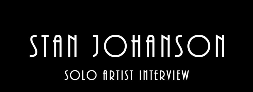 Stan Johanson – Solo Artist&nbsp;Interview