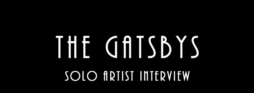 The Gatsbys – Solo Artist&nbsp;Interview