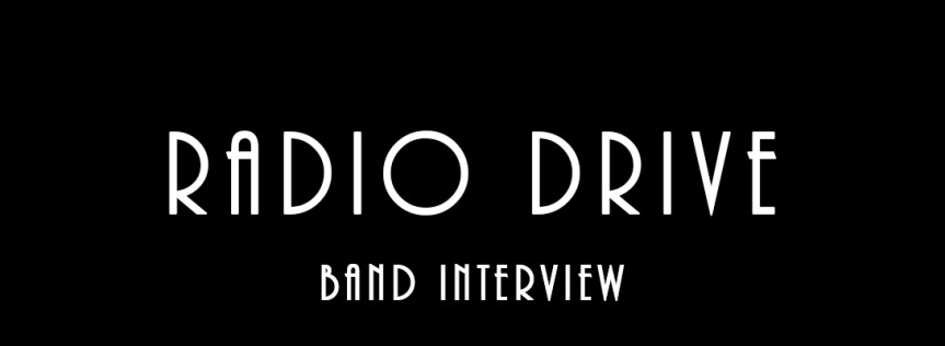 Radio Drive – Band&nbsp;Interview