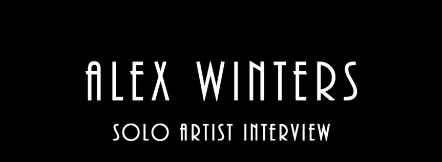 Alex Winters – Solo Artist&nbsp;Interview