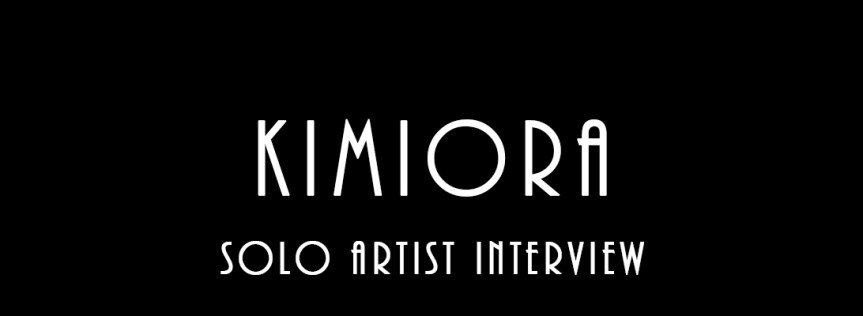 Kimiora – Solo Artist&nbsp;Interview