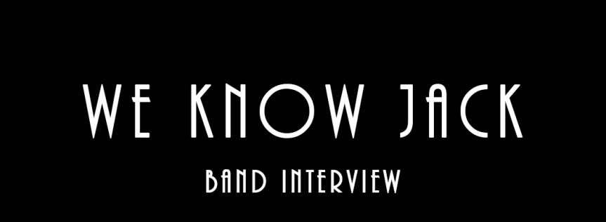 We Know Jack – Band&nbsp;Interview