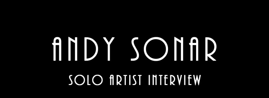 Andy Sonar – Solo Artist&nbsp;Interview