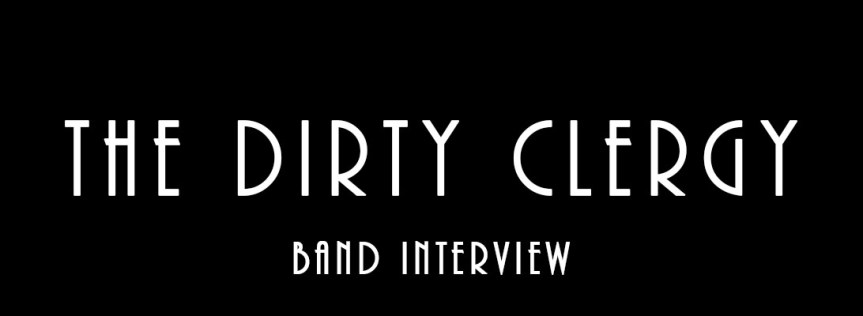 The Dirty Clergy – Band&nbsp;Interview