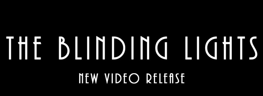 The Blinding Lights – New Video&nbsp;Release