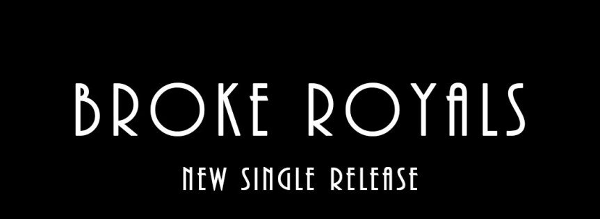 Broke Royals – New Single&nbsp;Release