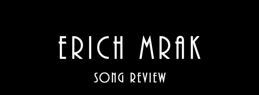 Erich Mrak – Song&nbsp;Review