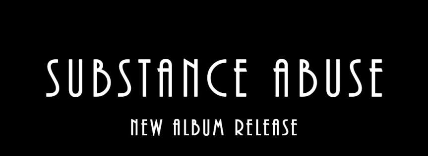 Substance Abuse – New Album&nbsp;Release