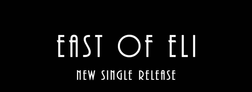 East of Eli – New Single&nbsp;Release