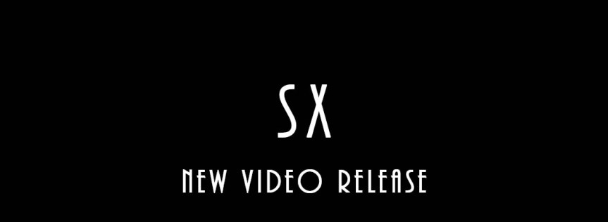 SX – New Video Release&nbsp;(2)