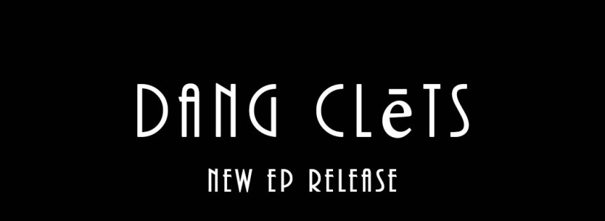 Dang Clēts – New EP&nbsp;Release