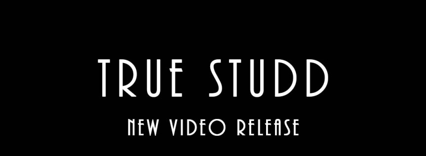 True Studd – New Video&nbsp;Release